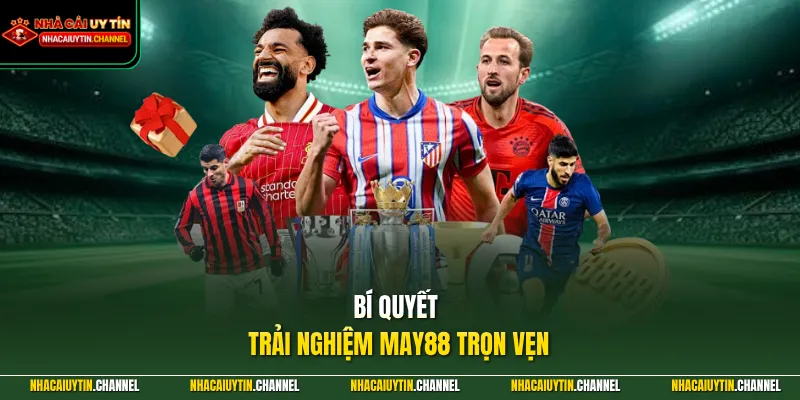 Bí quyết trải nghiệm MAY88 trọn vẹn